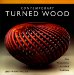  Contemporary Turned Wood: New Perspectives in a Rich Tradition