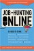  Job Hunting Online: A Guide to Using Job Listings, Message Boards, Research Sites, the Underweb, Counseling, Networking Self-Assessment Tools, Niche Sties