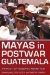  Mayas in Postwar Guatemala: Harvest of Violence Revisited