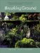  Breaking Ground: Portraits of Ten Garden Designers