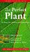 The Perfect Plant: For Every Site, Habitat, and Garden Style