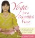  Yoga for a Beautiful Face: Easy Exercises to Help You Look Young Again