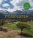  Fifty More Places to Play Golf Before You Die: Golf Experts Share the World's Greatest Destinations