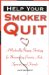  Help Your Smoker Quit: A Radically Happy Strategy for Nonsmoking Parents, Kids, Spouses, and Friends