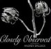  Closely Observed