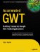  Accelerated GWT: Building Enterprise Google Web Toolkit Applications