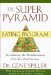 The Superpyramid Eating Program: Introducing the Revolutionary Five New Food Groups