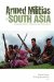  Armed Militias of South Asia: Fundamentalists, Maoists, and Separatists