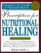  Prescription for Nutritional Healing: A Practical A-Z Reference to Drug-Free Remedies Using Vitamins, Minerals, Herbs & Food Supplements