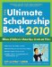 The Ultimate Scholarship Book 2010: Billions of Dollars in Scholarships, Grants and Prizes