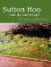  Sutton Hoo and its Landscape: The Contexts of Monuments