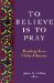  To Believe Is to Pray: Readings from Michael Ramsey
