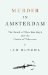  Murder in Amsterdam: The Death of Theo Van Gogh and the Limits of Tolerance