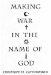  Making War in the Name of God