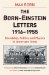 The Born - Einstein Letters: Friendship, Politics And Physics In Uncertain Times 1916 to 1955