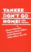  Yankee Don't Go Home!: Mexican Nationalism, American Business Culture, and the Shaping of Modern Mexico, 1920-1950