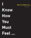  I Know How You Must Feel