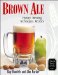  Brown Ale: History, Brewing Techniques, Recipes