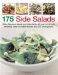  175 Side Salads: Create Fabulous Salads and Side Dishes All Year Round With Tempting, Easy-to-make Recipes and 200 Photographs