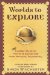  Worlds to Explore: Classic Tales of Travel And Adventure from National Geographic