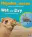  Mojados y secos/ Wet and Dry: Un libro de animales opuestos/ An Animal Opposites Book