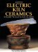  Electric Kiln Ceramics: A Guide to Clays and Glazes