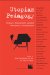  Utopian Pedagogy: Radical Experiments Against Neoliberal Globalization