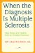  When the Diagnosis Is Multiple Sclerosis: Help, Hope, and Insights from an Affected Physician