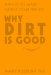  Why Dirt Is Good: 5 Ways to Make Germs Your Friends
