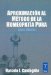  Aproximacion Al Metodo De La Homeopatia Pura/ Approach to the Method of the Pure Homeopathy: Casos Clinicos/ Clinical Cases