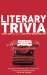  Literary Trivia: Over 300 Curious Lists for Bookworms