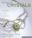  Beading With Crystals: Beautiful Jewelry, Simple Techniques