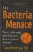 The Bacteria Menace: Today's Emerging Infections and How to Protect Yourself