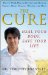 The Cure: Heal Your Body, Save Your Life
