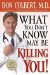  What You Don't Know May Be Killing You!