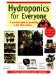  Hydroponics for Everyone: A Practical Guide to Gardening in the 21st Century