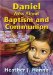  Daniel Asks about Baptism and Communion