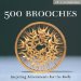  500 Brooches: Inspiring Adornments For The Body