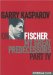  Garry Kasparov On My Great Predecessors: Fischer