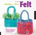  Fabulous & Flirty Felt: Stylish Handbag And Accessory Patterns to Knit And Felt