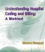  Understanding Hospital Coding And Billing: A Worktext