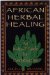  African Herbal Healing: An A-To-Z Guide for Everyday Use