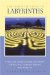 The Complete Guide to Labyrinths: Using the Sacred Spiral for Power, Protection, Transformation, and Healing