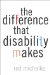 The Difference That Disability Makes