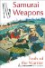  Samurai Weapons: Tools of the Warrior