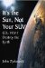 It's the Sun, Not Your Suv: Co2 Does Not Cause Global Warming