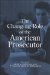 The Changing Role of the American Prosecutor