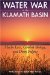  Water War in the Klamath Basin: Macho Law, Combat Biology, and Dirty Politics