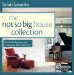 The Not So Big House Collection: The Not So Big House and Creating the Not So Big House