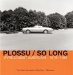  Bernard Plossu / So Long: Vivre L'Ouest Americain - 1970 / 1985